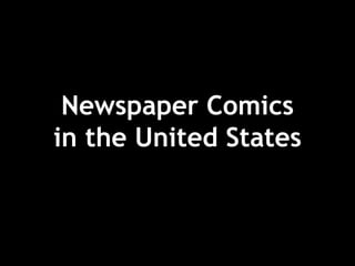 Newspaper Comics
in the United States
 