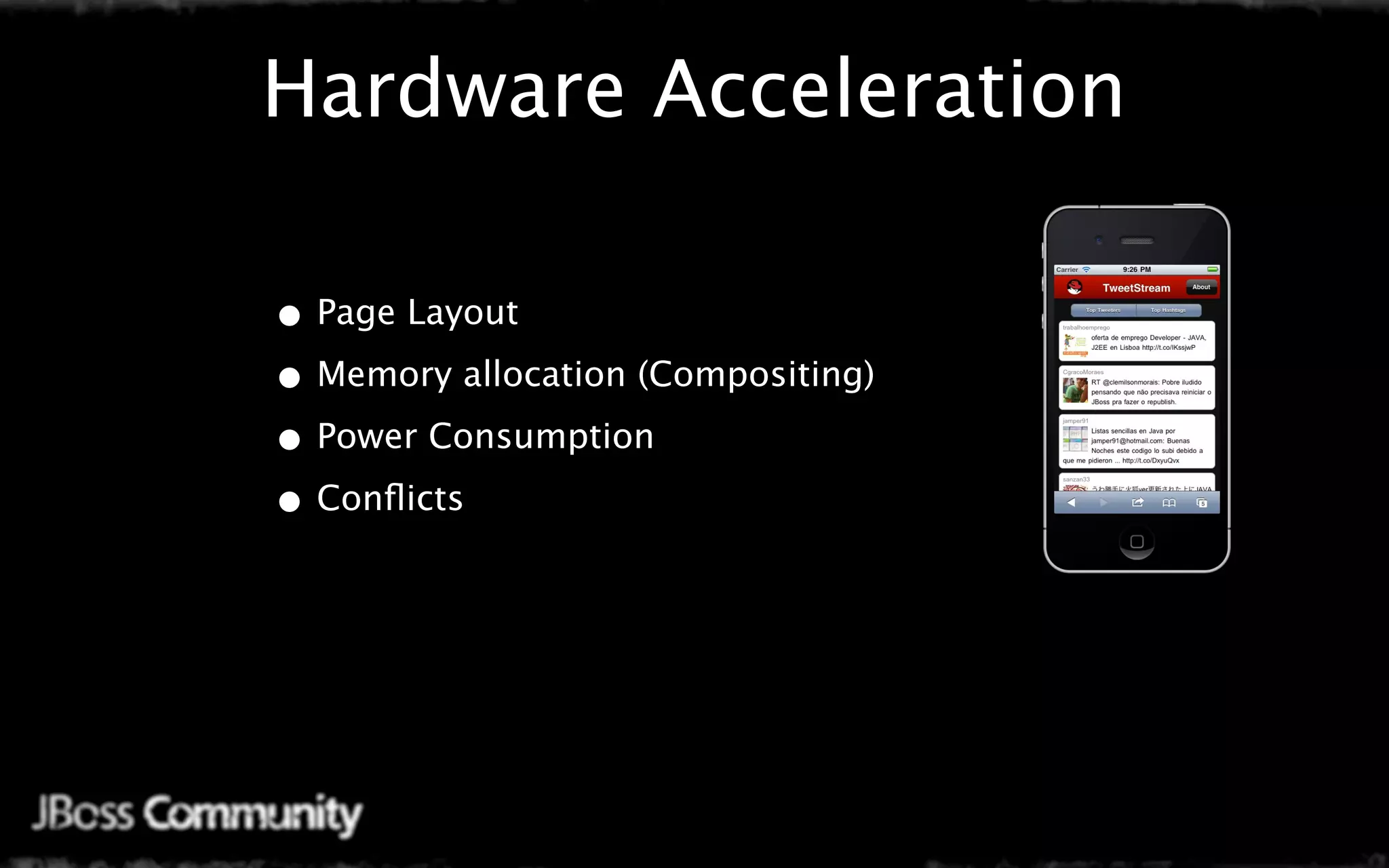 Hardware Acceleration

• Page Layout
• Memory allocation (Compositing)
• Power Consumption
• Conﬂicts
 