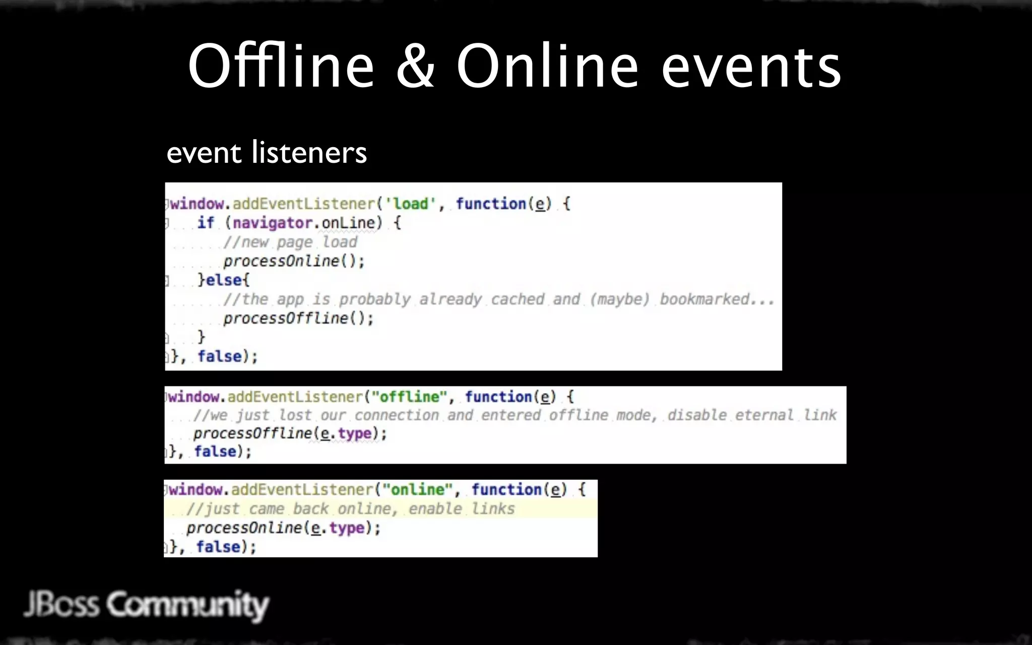 Offline & Online events
event listeners
 