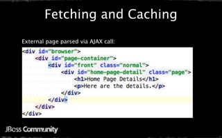 Fetching and Caching
External page parsed via AJAX call:
 