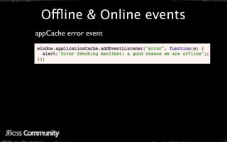 Offline & Online events
appCache error event
 