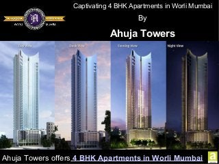 Captivating 4 BHK Apartments in Worli Mumbai
By
Ahuja Towers
Ahuja Towers offers 4 BHK Apartments in Worli Mumbai
 