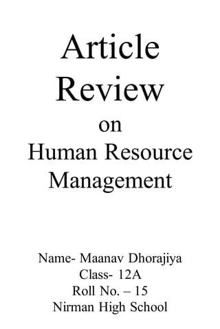 Article
Review
on
Human Resource
Management
Name- Maanav Dhorajiya
Class- 12A
Roll No. – 15
Nirman High School
 