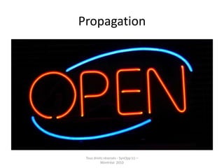 PropagationTous droits réservés - SynOpp (c) – Montréal  2010