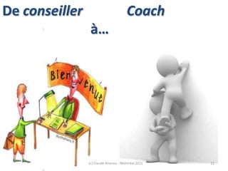 De conseiller       		                   à…Coach(c) Claude Ananou - Montréal 201111