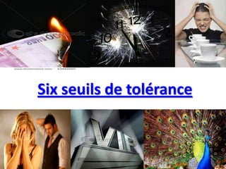 Six seuils de tolérance