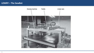 8
LOWRY – The SewBot
 