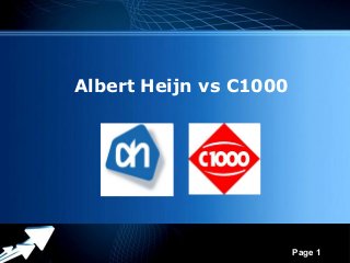 Powerpoint Templates
Page 1
Albert Heijn vs C1000
 