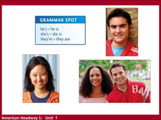 American Headway 1: Unit 1
 