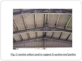 Fig: C-section rafters used to support Z-section roof purlins
 