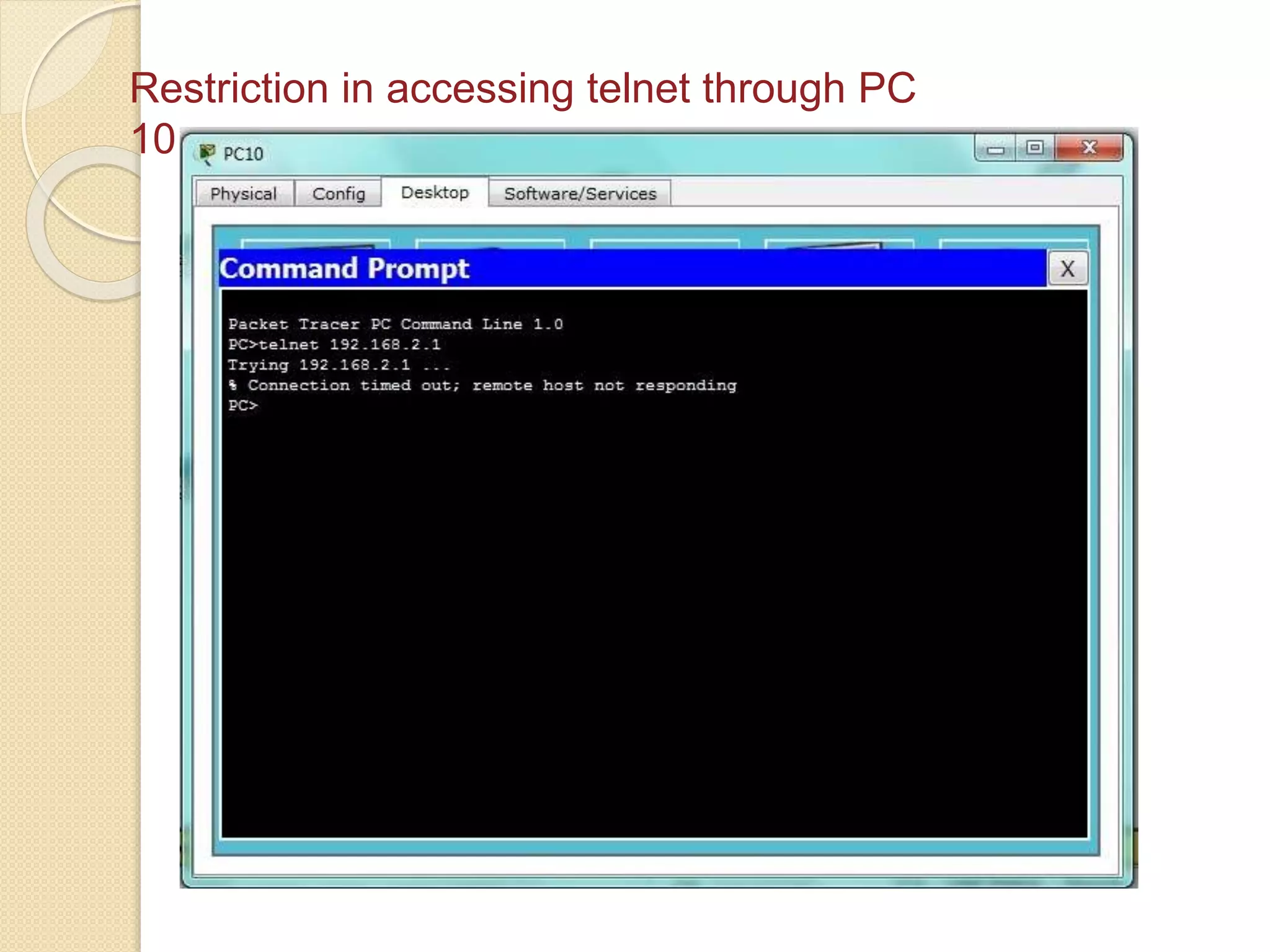 Restriction in accessing telnet through PC
10
 