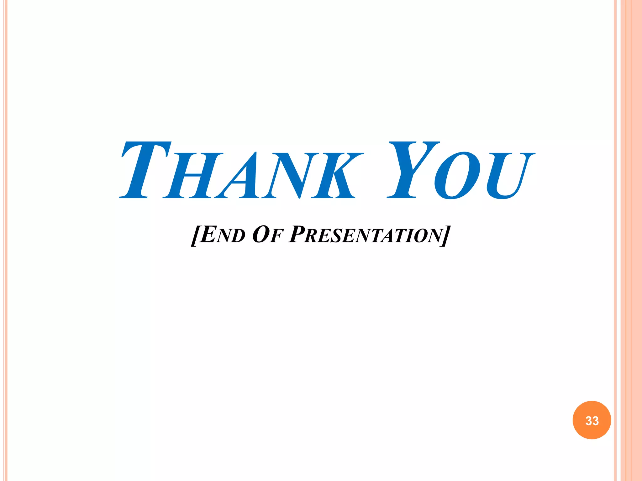 THANK YOU
[END OF PRESENTATION]
33
 