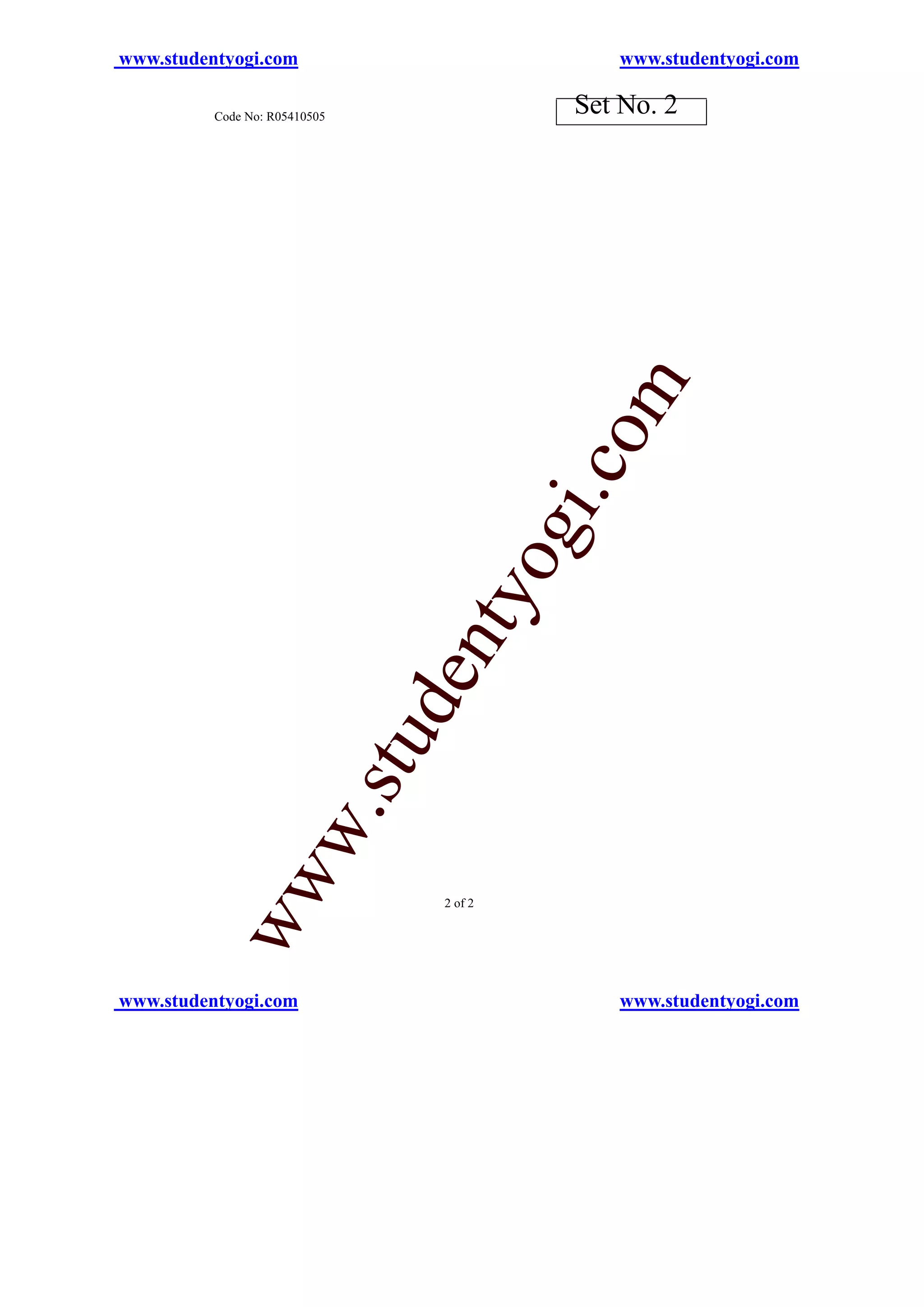 www.studentyogi.com                              www.studentyogi.com

          Code No: R05410505
                                             Set No. 2




                                             om
                                            i.c
                                            og
                               nty
                               de
                               u
              w            .st
           ww




                                   2 of 2




www.studentyogi.com                              www.studentyogi.com
 