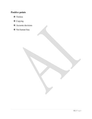Positive points
   Tireless

   Copying

   Accurate decisions

   Not human bias




                         11 | P a g e
 
