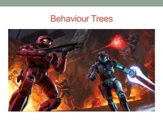 Behaviour Trees
 