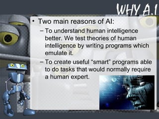 APPLICATIONS OF A.I.
Expert systems.
Speech recognition.
Computer vision.
Robotics.
Game playing
 