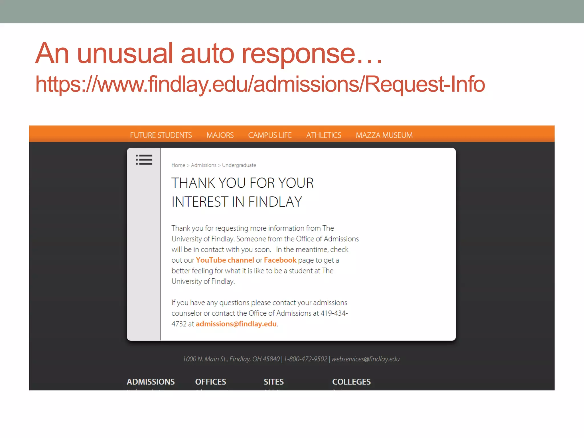 An unusual auto response…
https://www.findlay.edu/admissions/Request-Info
 