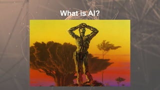 What is AI?
 