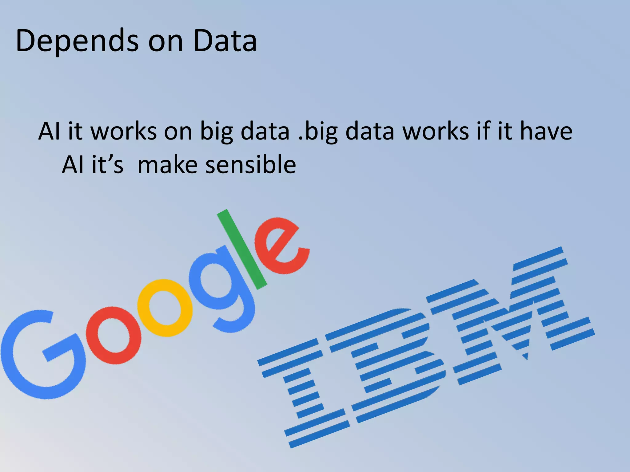 Depends on Data
AI it works on big data .big data works if it have
AI it’s make sensible
 