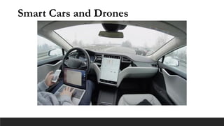 Smart Cars and Drones
 