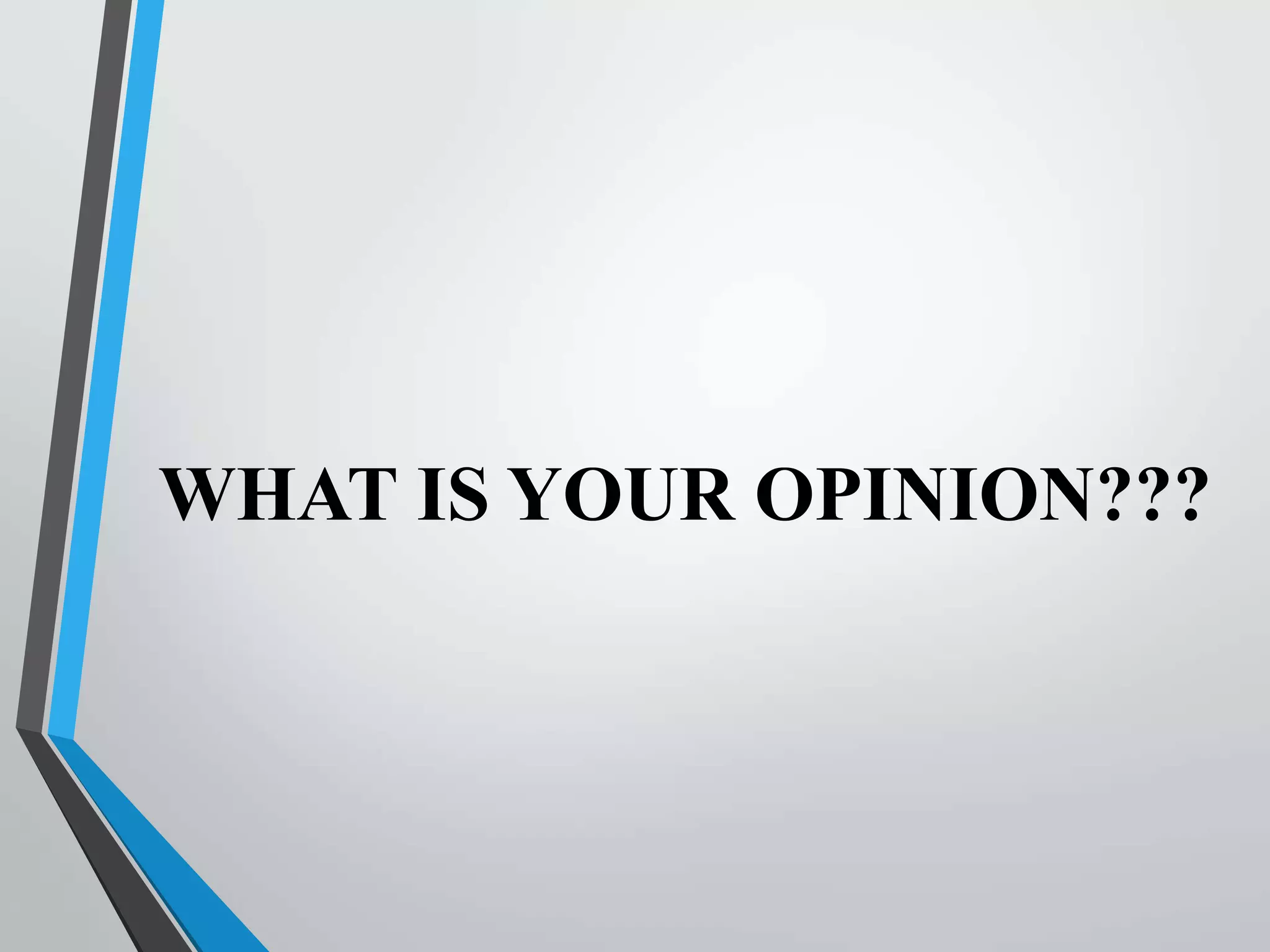 WHAT IS YOUR OPINION???
 