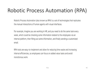 Robotic Process Automation (RPA)
PLS 45
 