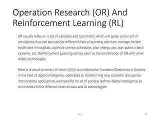 Operation Research (OR) And
Reinforcement Learning (RL)
PLS 47
 