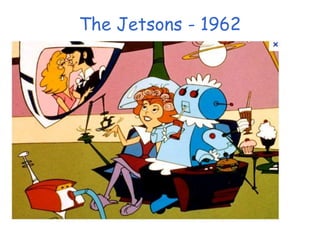 The Jetsons - 1962
 