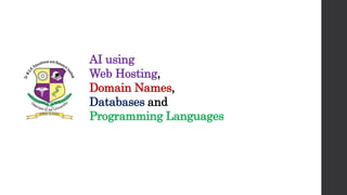 AI using
Web Hosting,
Domain Names,
Databases and
Programming Languages
 