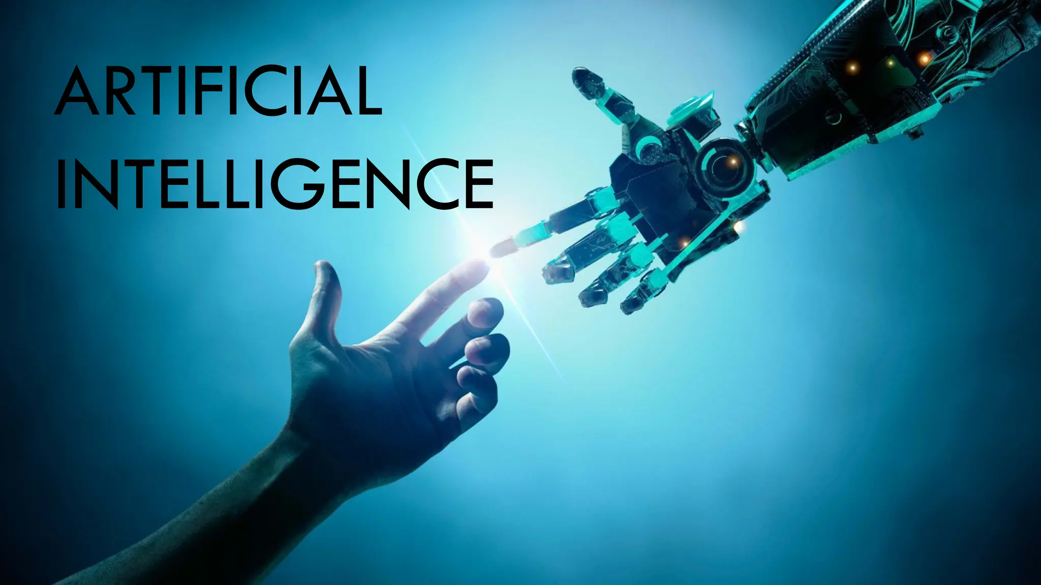 ARTIFICIAL
INTELLIGENCE
 