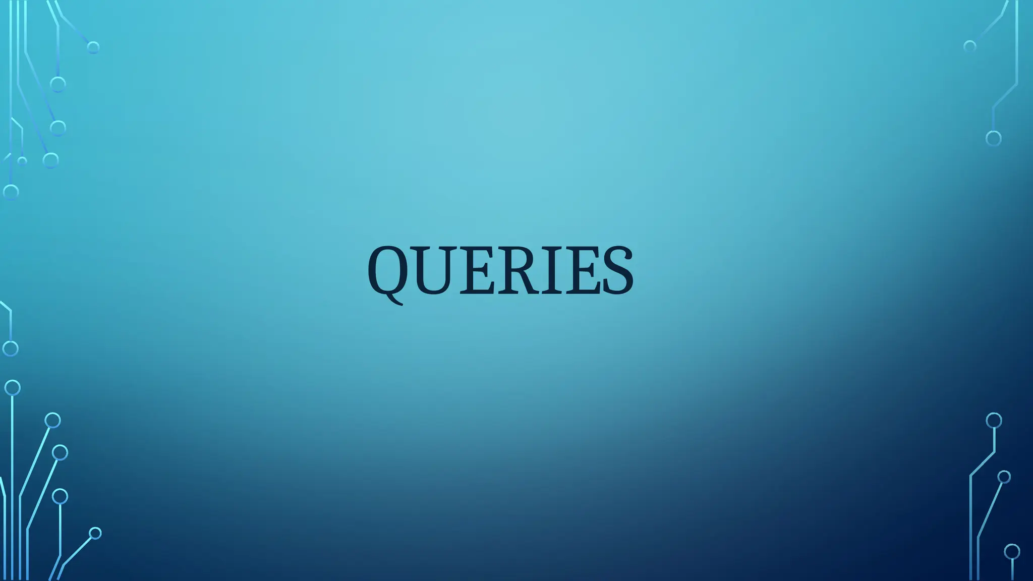 QUERIES
 