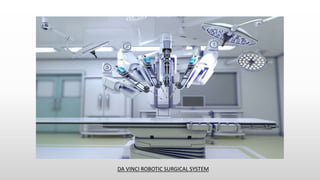 DA VINCI ROBOTIC SURGICAL SYSTEM
 