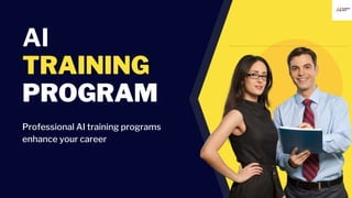AI
TRAINING
PROGRAM
Professional AI training programs
enhance your career
 