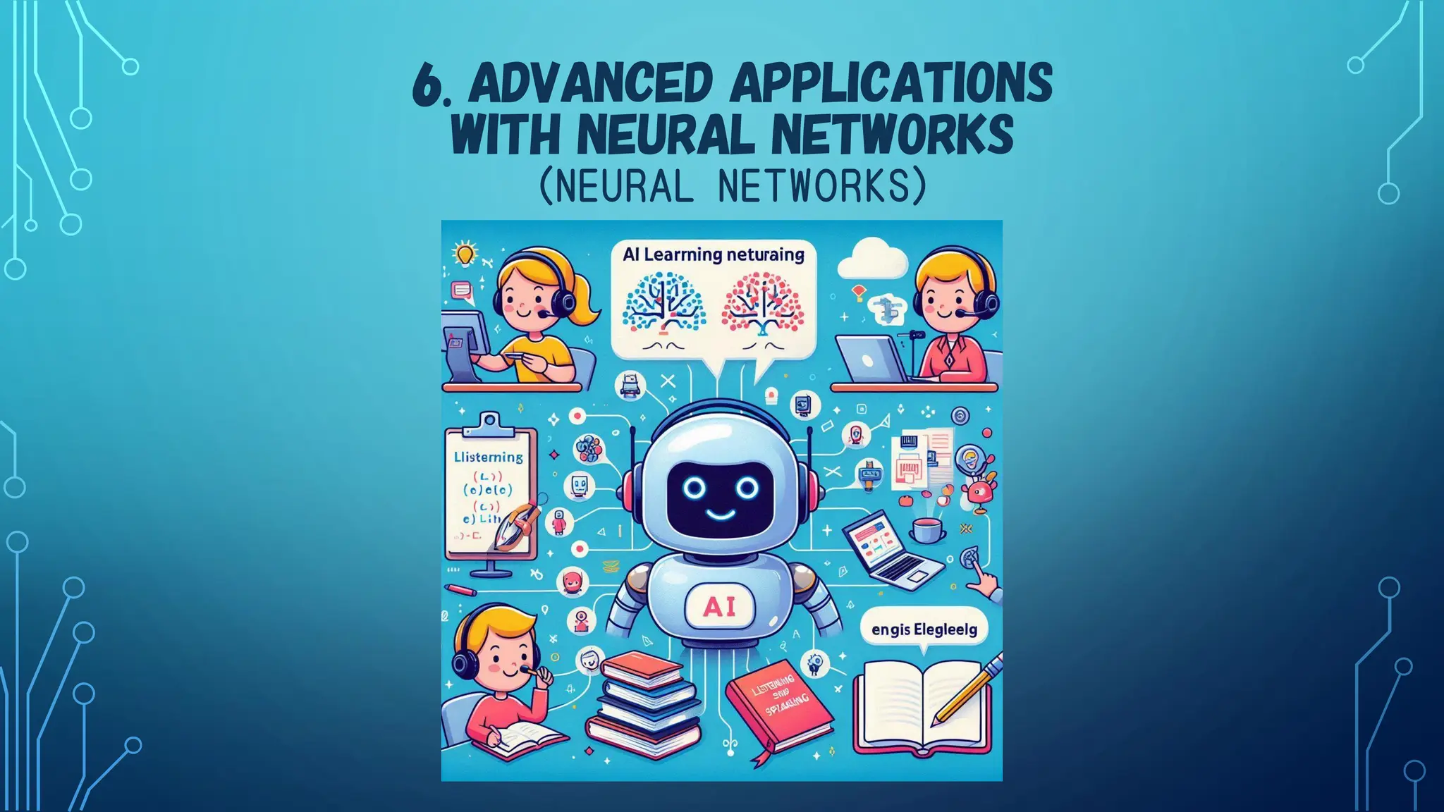 6. ADVANCED APPLICATIONS
WITH NEURAL NETWORKS
（NEURAL NETWORKS）
 