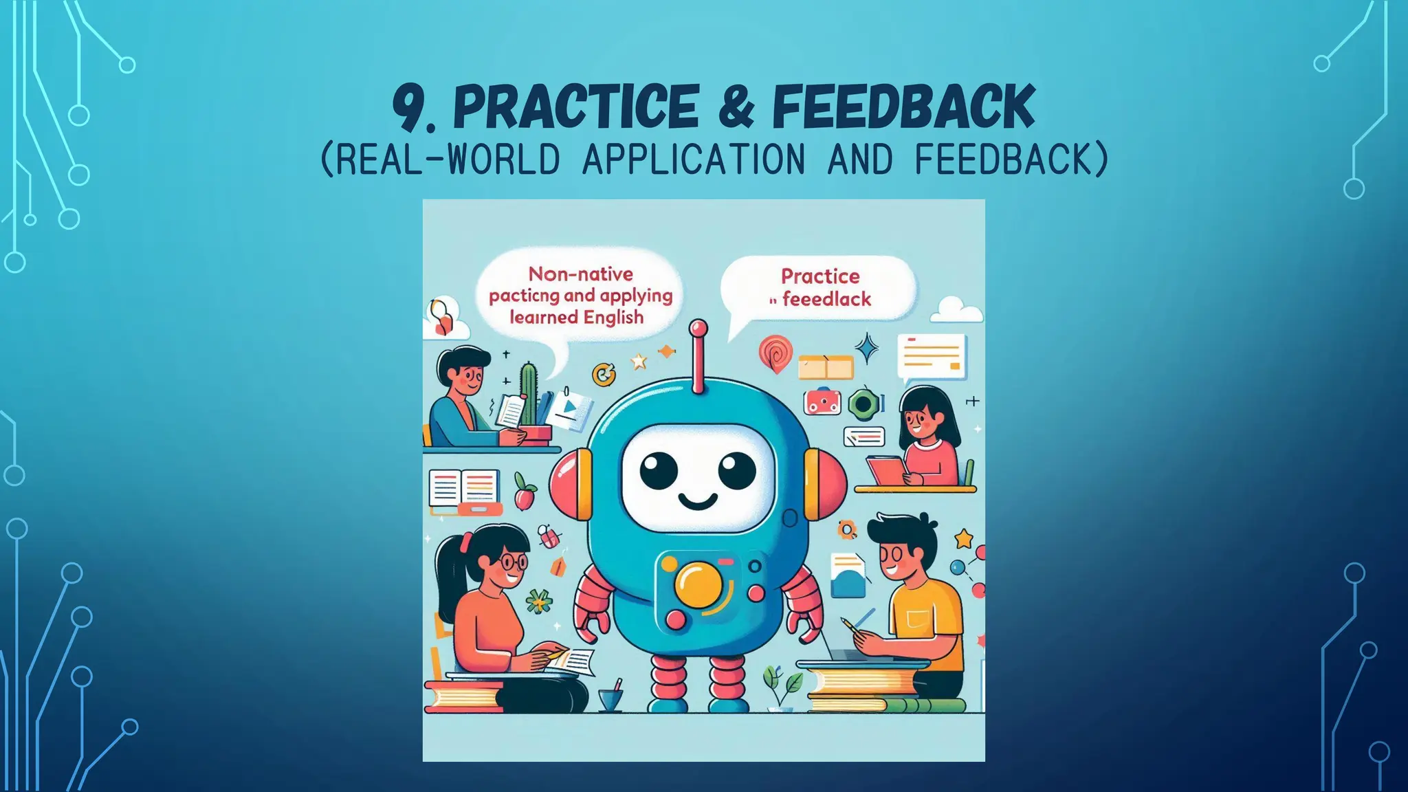 9. PRACTICE & FEEDBACK
（REAL-WORLD APPLICATION AND FEEDBACK）
 