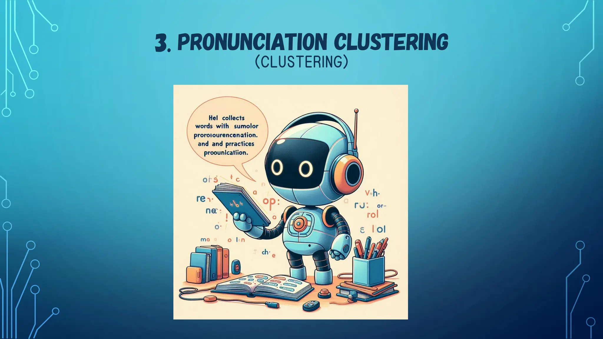 3. PRONUNCIATION CLUSTERING
（CLUSTERING）
 