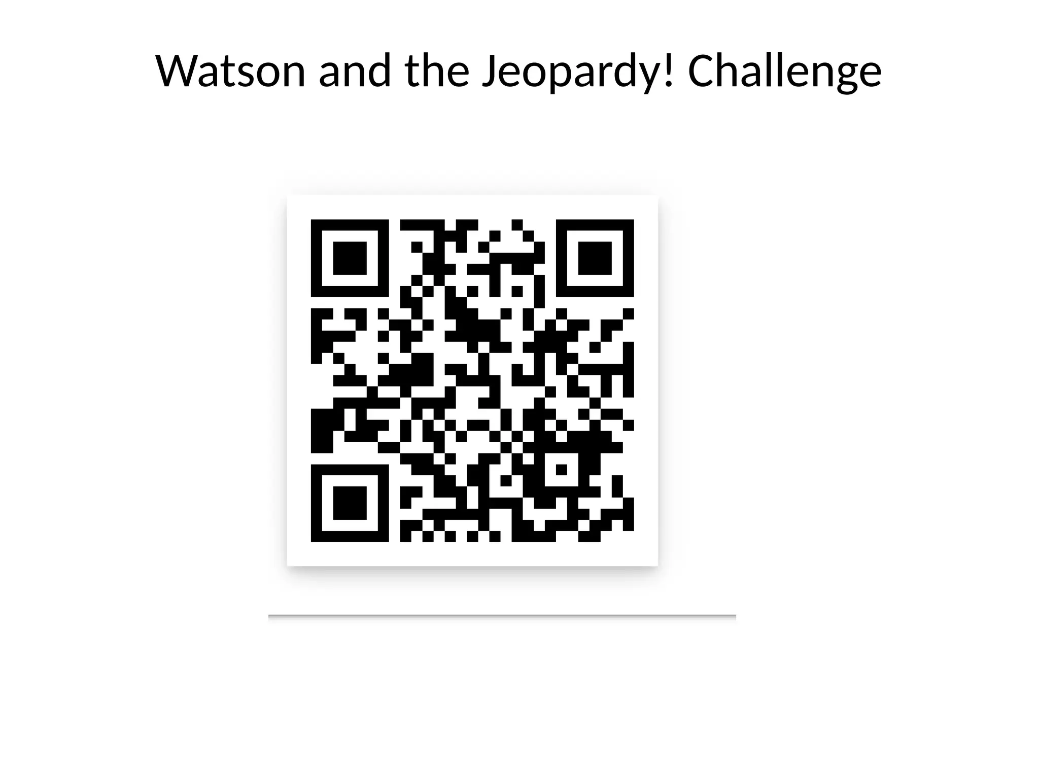 Watson and the Jeopardy! Challenge
 
