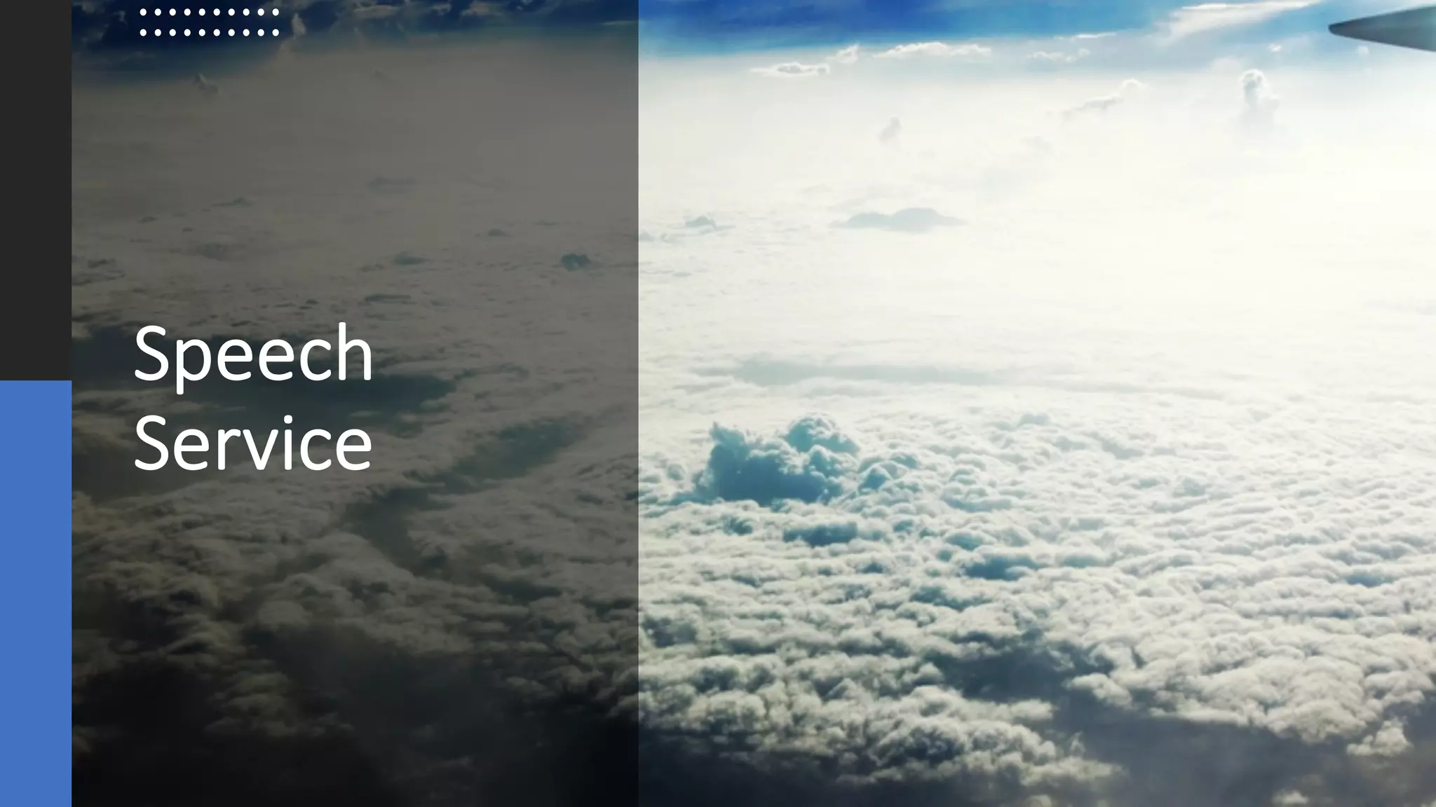 ©Sean Xie
Speech
Service
 