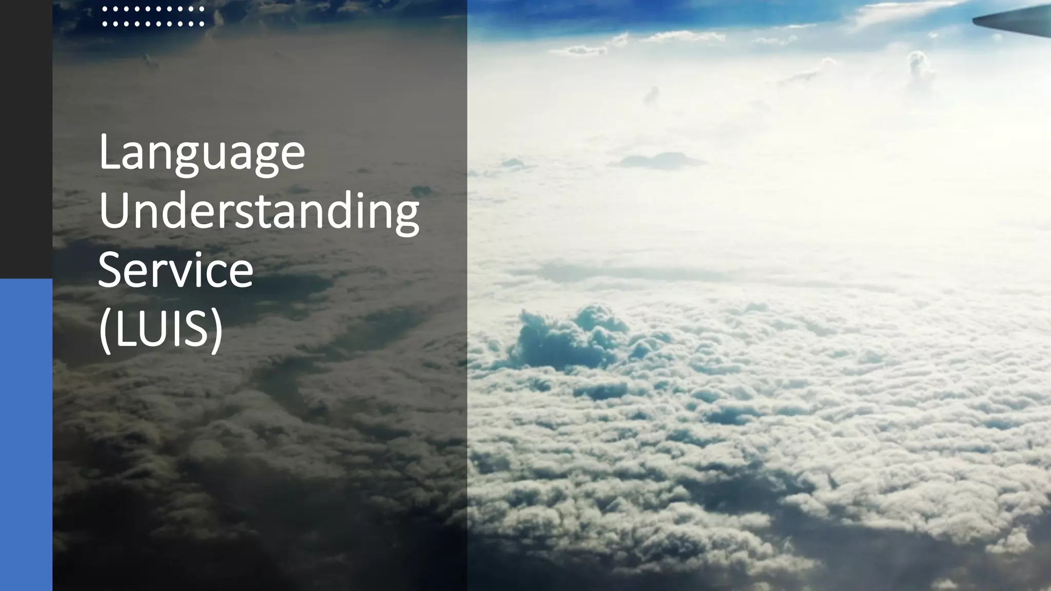 ©Sean Xie
Language
Understanding
Service
(LUIS)
 