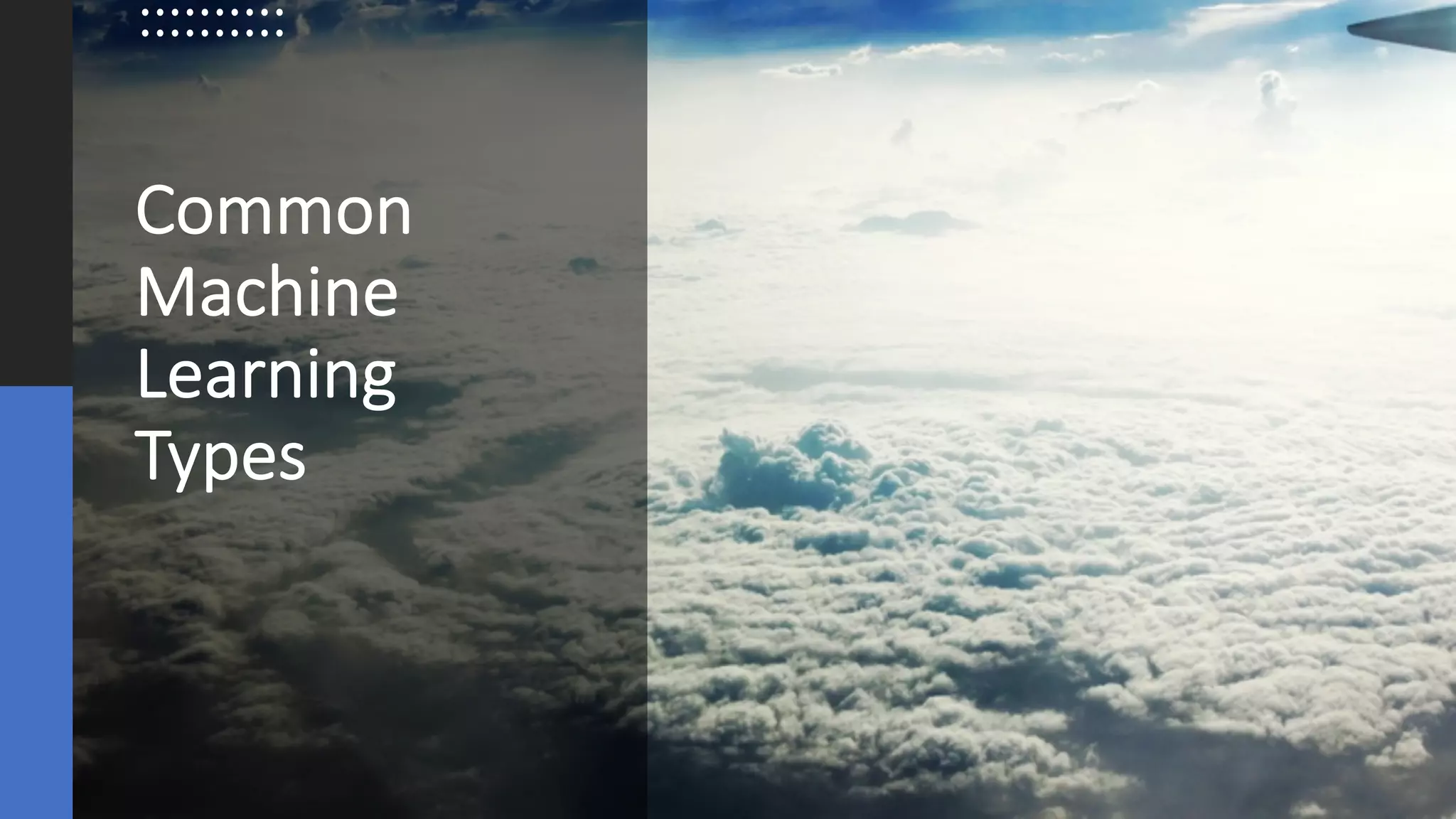 ©Sean Xie
Common
Machine
Learning
Types
 