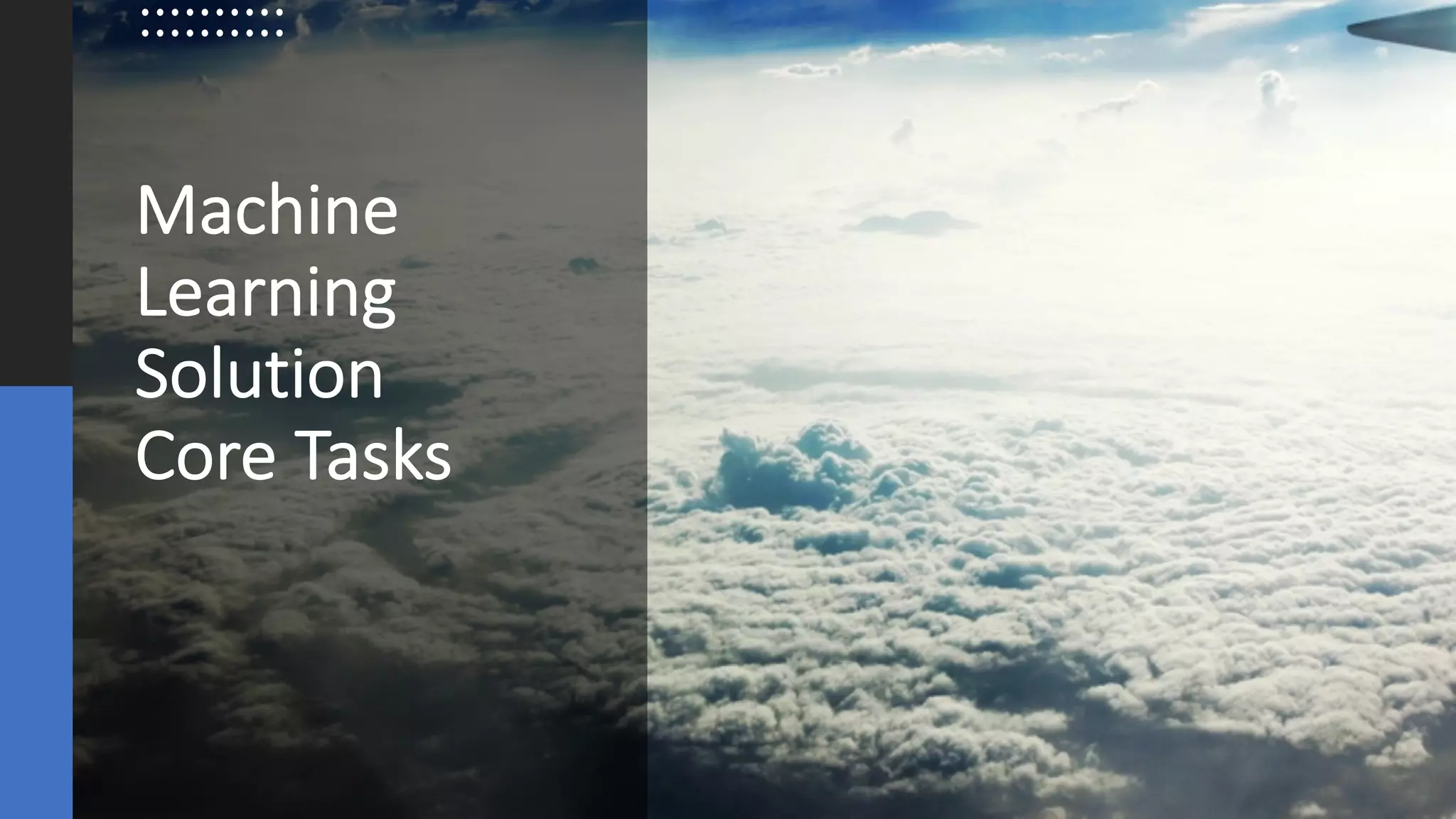 ©Sean Xie
Machine
Learning
Solution
Core Tasks
 