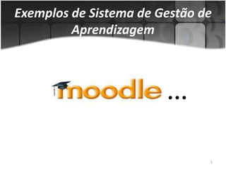Exemplos de Sistema de Gestão de Aprendizagem…5