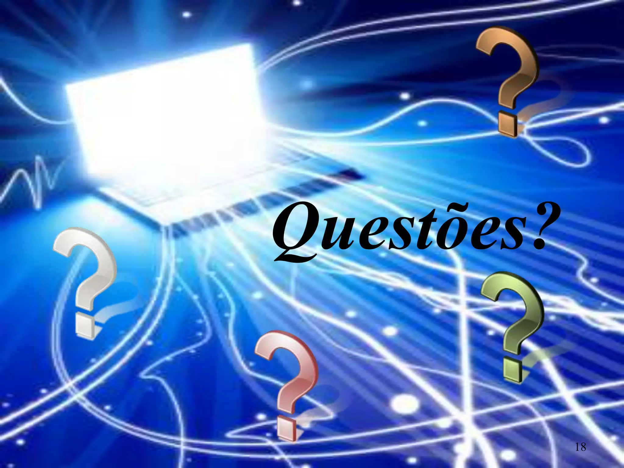 Questões?

            18
 