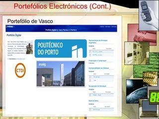 Portefólios Electrónicos (Cont.)

Portefólio de Vasco




                                     11
 