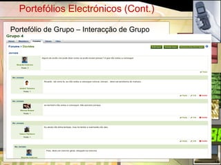 Portefólios Electrónicos (Cont.)

Portefólio de Grupo – Interacção de Grupo




                                            15
 