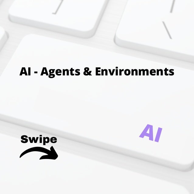 Swipe
AI - Agents & Environments
AI
 