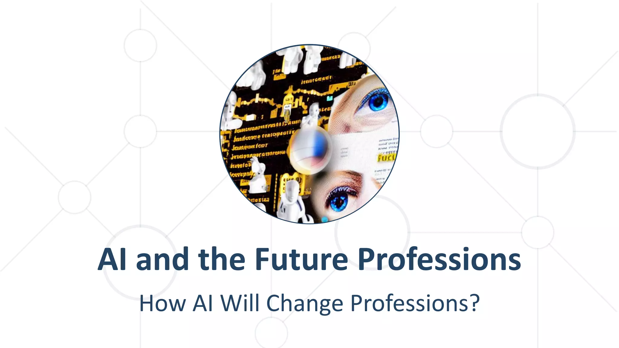 How AI Will Change Professions?
AI and the Future Professions
 