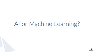 AI or Machine Learning?
3
 