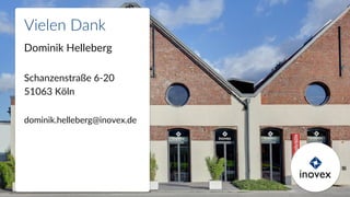 Vielen Dank
Dominik Helleberg
Schanzenstraße 6-20
51063 Köln
dominik.helleberg@inovex.de
 