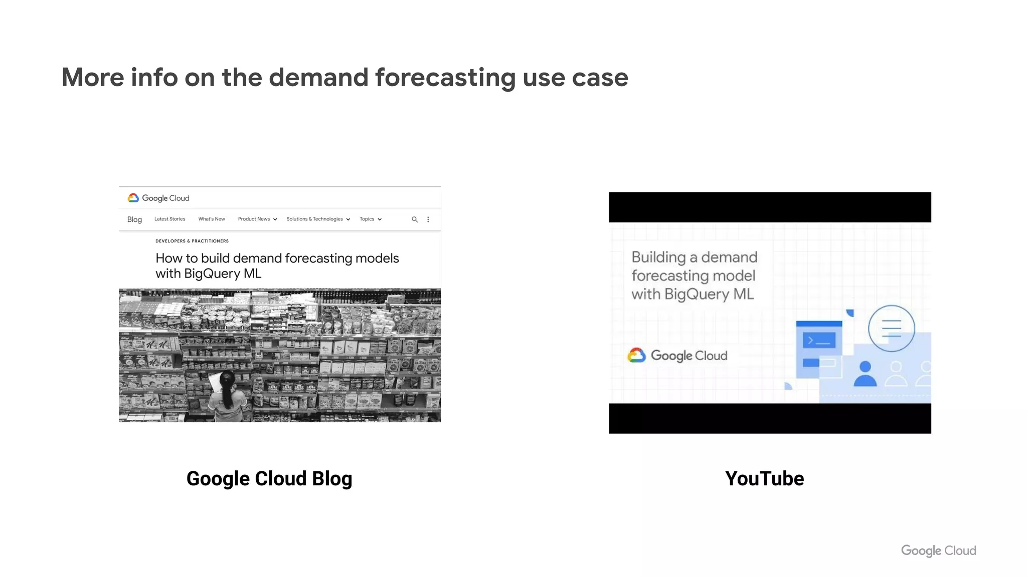 More info on the demand forecasting use case
Google Cloud Blog YouTube
 